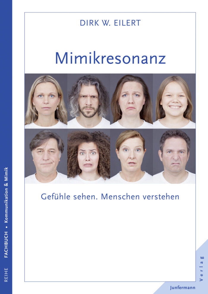 Mimikresonanz® von Dirk W. Eilert – Gefühle sehen. Menschen verstehen